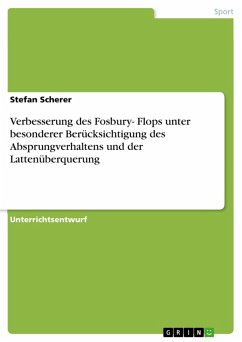 Verbesserung des Fosbury- Flops unter besonderer Berücksichtigung des Absprungverhaltens und der Lattenüberquerung (eBook, PDF) - Scherer, Stefan