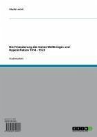 Die Finanzierung des Ersten Weltkrieges und Hyperinflation 1914 - 1923 (eBook, ePUB)