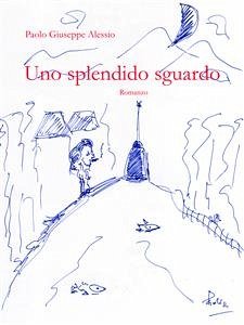 Uno splendido sguardo (eBook, ePUB) - Giuseppe Alessio, Paolo