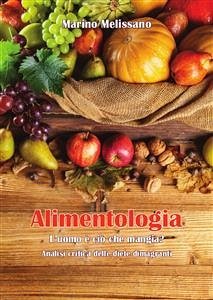 Alimentologia – L'uomo è ciò che mangia? (eBook, ePUB) - Melissano, Marino