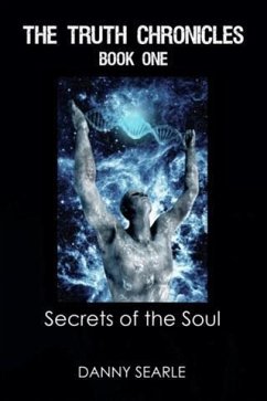 Truth Chronicles Book 1: Secrets of the Soul (eBook, ePUB) - Searle, Danny