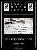 Sogno o son Expo? - 05 Very slow food (eBook, ePUB)