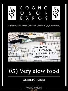 Sogno o son Expo? - 05 Very slow food (eBook, ePUB) - Forni, Alberto