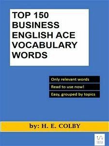 Top 150 Business English Ace Vocabulary Words (eBook, ePUB) - Colby, H.e.