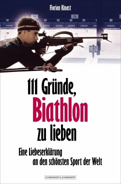 111 Gründe, Biathlon zu lieben (eBook, ePUB) - Kinast, Florian