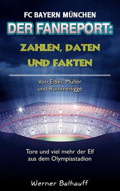 Die Roten – Zahlen, Daten und Fakten des FC Bayern München (eBook, ePUB) - Balhauff, Werner