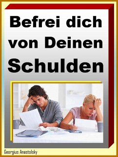 Befrei dich von Deinen Schulden (eBook, ePUB) - Anastolsky, Georgius