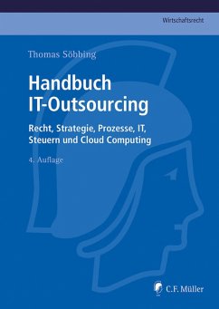 Handbuch IT-Outsourcing (eBook, ePUB) - Söbbing, Thomas LL. M.; Dechamps, Catherine; Frase, Henning LL. M.; Fritzemeyer, Wolfgang LL. M.; Funk, Axel; Heinbuch, Holger; Schmidl, Michael LL. M. Eur.; Schrey, Joachim