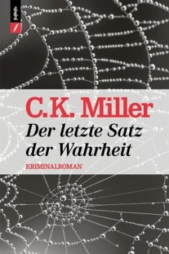 Der letzte Satz der Wahrheit - Miller, C. K.