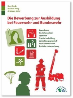 Die Bewerbung zur Ausbildung bei Feuerwehr und Bundeswehr - Mery, Marcus;Mohr, Andreas;Guth, Kurt