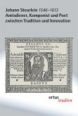 Johann Steuerlein (1546-1613) Amtsdiener, Komponist und Poet zwischen Tradition und Innovation