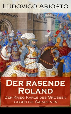 Der rasende Roland - Der Krieg Karls des Großen gegen die Sarazenen (eBook, ePUB) - Ariosto, Ludovico