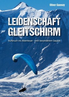 Leidenschaft Gleitschirm (eBook, ePUB) - Guenay, Oliver