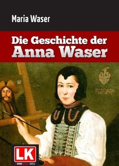 Die Geschichte der Anna Waser (eBook, ePUB) - Waser, Maria