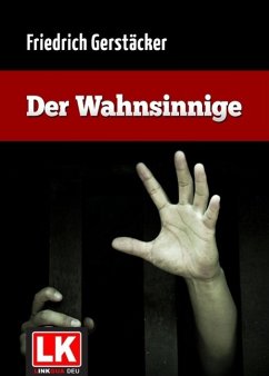 Der Wahnsinnige (eBook, ePUB) - Gerstäcker, Friedrich