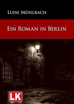 Ein Roman in Berlin (eBook, ePUB) - Mühlbach, Luise