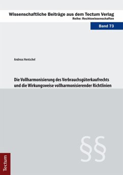 Die Vollharmonisierung des Verbrauchsgüterkaufrechts und die Wirkungsweise vollharmonisierender Richtlinien (eBook, PDF) - Hentschel, Andreas