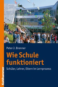 Wie Schule funktioniert (eBook, ePUB) - Brenner, Peter J.