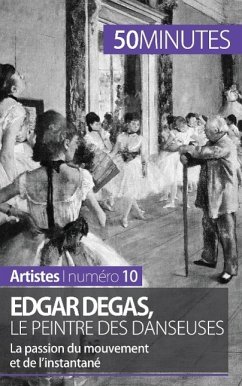 Edgar Degas, le peintre des danseuses - Marie-Julie Malache; 50minutes