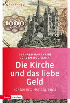 Die Kirche und das liebe Geld - Hartmann, Gerhard;Holtkamp, Jürgen