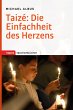 Taizé: Die Einfachheit des Herzens - Bild 1