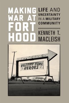 Making War at Fort Hood - Macleish, Kenneth T.