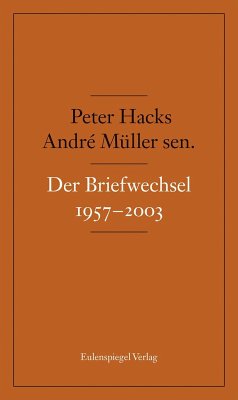 Der Briefwechsel 1957-2003 - Müller, André;Hacks, Peter