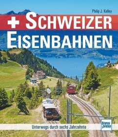 Schweizer Eisenbahnen - Kelley, Philip J.