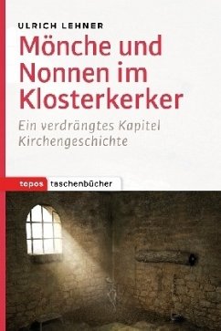Mönche und Nonnen im Klosterkerker - Lehner, Ulrich L.