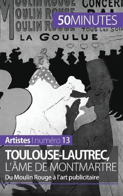 Toulouse-Lautrec, l'âme de Montmartre - Thibaut Wauthion; 50minutes