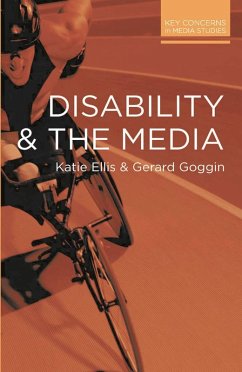 Disability and the Media - Ellis, Katie; Goggin, Gerard