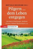 Pilgern ... dem Leben entgegen Pilgern ... dem Leben entgegen