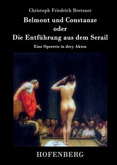 Belmont und Constanze oder Die Entführung aus dem Serail - Christoph Friedrich Bretzner