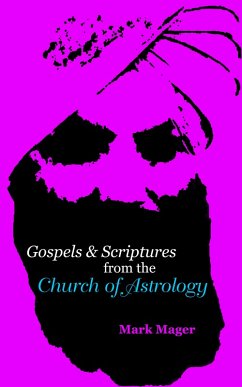 Gospels & Scriptures from the Church of Astrology (eBook, ePUB) - Mager, Mark