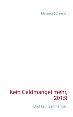 Kein Geldmangel mehr, 2015! - Schnebel, Malenka