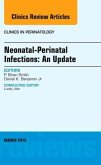 Neonatal-Perinatal Infections: An Update, An Issue of Clinics in Perinatology