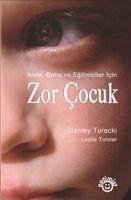 Anne, Baba ve Egitimciler Icin Zor Cocuk - Turecki, Stanley