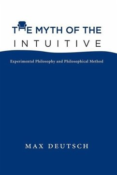 The Myth of the Intuitive: Experimental Philosophy and Philosophical Method - Deutsch, Max Emil (Hong Kong University)