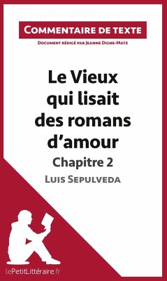 Le Vieux qui lisait des romans d'amour de Luis Sepulveda - Chapitre 2 - Lepetitlitteraire; Jeanne Digne-Matz