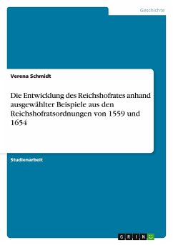 Die Entwicklung des Reichshofrates anhand ausgewählter Beispiele aus den Reichshofratsordnungen von 1559 und 1654