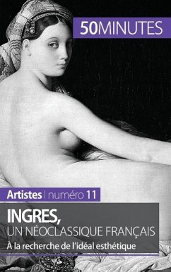 Ingres, un néoclassique français - Thérèse Claeys; 50minutes