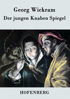 Der jungen Knaben Spiegel - Georg Wickram