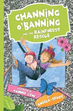 Channing O'Banning and the Rainforest Rescue - Spady, Angela