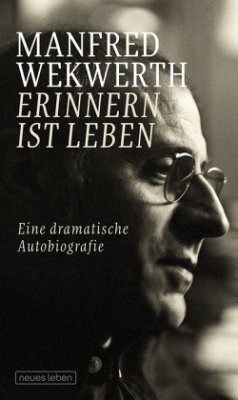 Erinnern ist Leben - Wekwerth, Manfred