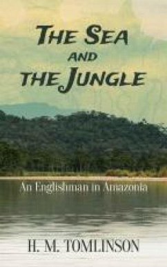The Sea and the Jungle - Tomlinson, H. M.