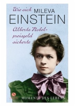 Wie sich Mileva Einstein Alberts Nobelpreisgeld sicherte - Kilg-Meyer, Anne-Kathrin