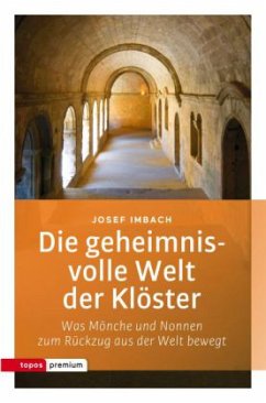 Die geheimnisvolle Welt der Klöster - Imbach, Josef