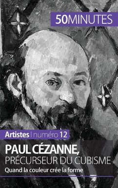 Paul Cézanne, précurseur du cubisme - Delphine Gervais de Lafond; 50minutes