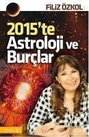 2015te Astroloji ve Burclar - Özkol, Filiz