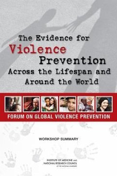 The Evidence for Violence Prevention Across the Lifespan and Around the World - National Research Council; Institute Of Medicine; Board On Global Health; Forum on Global Violence Prevention